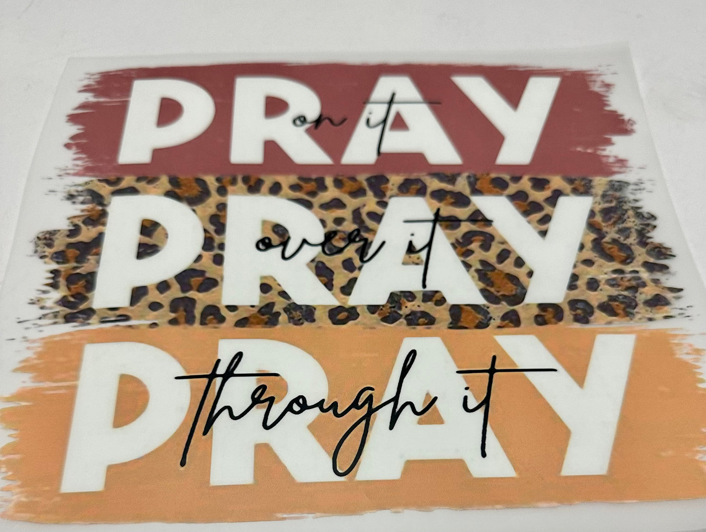 PRAY on it, over it, through it